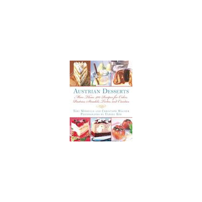 Skyhorse Publishing Austrian Desserts: More Than 400 Recipes for Cakes, Pastries, Strudels, Tortes, and Candies