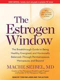 Tantor Media Inc The Estrogen Window: The Breakthrough Guide to Being Healthy, Energized, and Hormonally Balanced-Through Perimenopause, Menopause, and Beyond