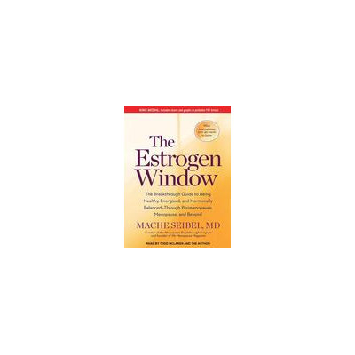 Tantor Media Inc The Estrogen Window: The Breakthrough Guide to Being Healthy, Energized, and Hormonally Balanced-Through Perimenopause, Menopause, and Beyond
