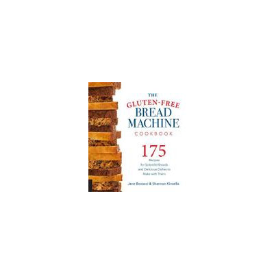Harvard Common Press The Gluten-free Bread Machine Cookbook: 175 Splendid Breads That Taste Great, From Any Kind Of Machine