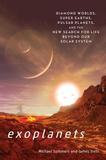 Smithsonian Exoplanets: Diamond Worlds, Super Earths, Pulsar Planets, And The New Search For Life Beyond Our Solar System