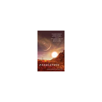 Smithsonian Exoplanets: Diamond Worlds, Super Earths, Pulsar Planets, And The New Search For Life Beyond Our Solar System