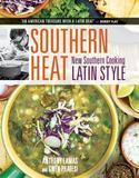 The Taunton Press Southern Heat: New Southern Cooking Latin Style