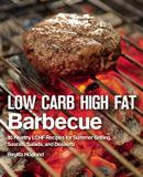 Skyhorse Publishing Low Carb High Fat Barbecue: 80 Healthy LCHF Recipes for Summer Grilling, Sauces, Salads, and Desserts