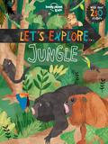 Lonely Planet Kids: Let's Explore. jungle 1st Ed.
