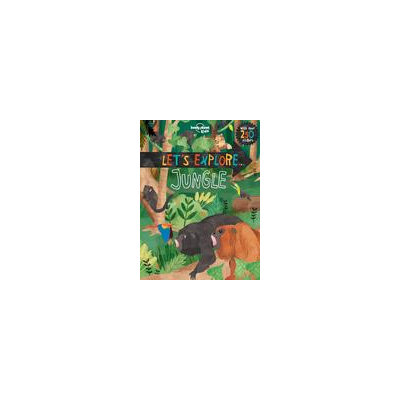 Lonely Planet Kids: Let's Explore. jungle 1st Ed.