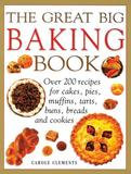 Southwater The Great Big Baking Book: Over 200 Recipes For Cakes, Pies, Muffins, Tarts, Buns, Breads And Cookies