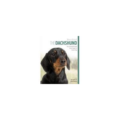 Magnet & Steel The Dachshund: Your Essential Guide From Puppy To Senior Dog