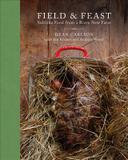 Burgess Lea Press Field & Feast: Sublime Food from a Brave New Farm