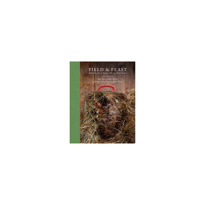 Burgess Lea Press Field & Feast: Sublime Food from a Brave New Farm