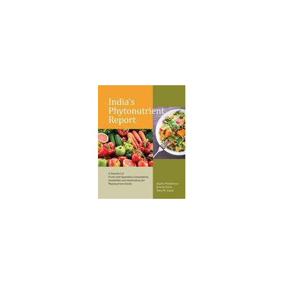 Academic Foundation India s Phytonutrient Report: A Snapshot Of Fruits And Vegetables Consumption, Availability And Implications For Phytonutrient In