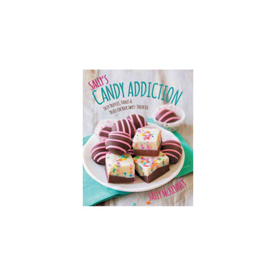 Sally's Candy Addiction: Tasty Truffles, Fudges & Treats for Your Sweet-Tooth Fix (Hardcover) (Sally