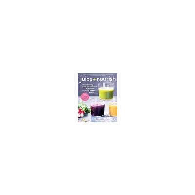 Juice + Nourish (Hardcover)