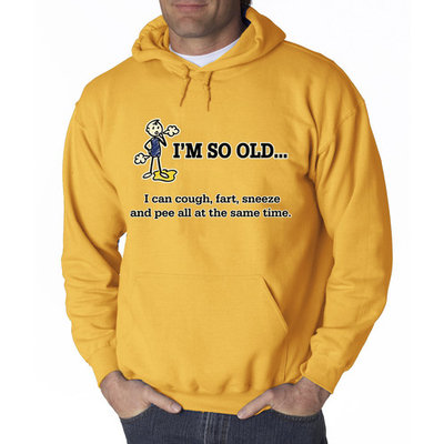 Way 007 - Hoodie I'm So Old I Can Cough Fart Sneeze Pee Same Time Sweatshirt