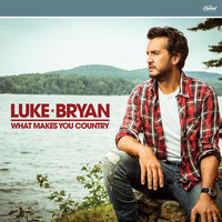What Makes You Country (Luke Bryan)