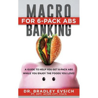 Palmetto Publishing Group Macro-Banking for 6-Pack Abs: A Guide to Help You Get 6-pack Abs While Enjoying the Foods You Love!