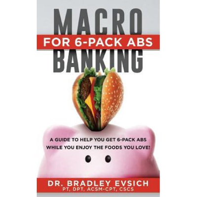 Palmetto Publishing Group Macro-Banking for 6-Pack Abs: A Guide to Help You Get 6-pack Abs While Enjoying the Foods You Love!