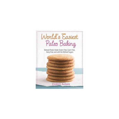 World's Easiest Paleo Baking: Gluten-Free, Grain-Free, Dairy-Free, and With No Refined Sugars