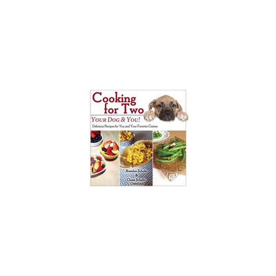 Cooking for Two, Your Dog and You! : Delicious Recipes for You and Your Favorite Canine (Hardcover)