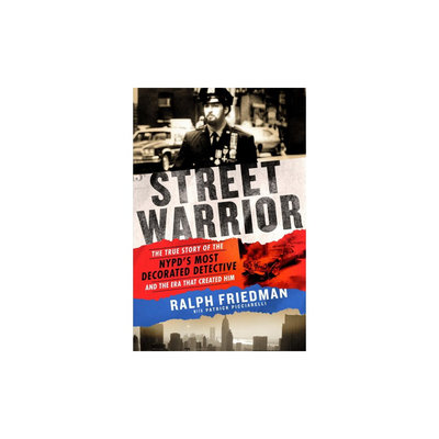 Street Warrior: The True Story of the Nypd's Most Decorated Detective and the Era That Created