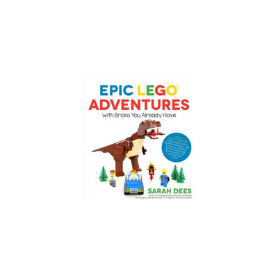 Epic Lego Adventures With Bricks You Already Have: Build Crazy Worlds Where Aliens Live on the Moon