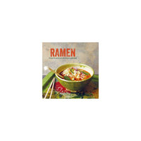 Ramen: Recipes for Ramen and Other Asian Noodle Soups (Hardcover)