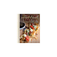 Our Sweet Basil Kitchen: Fresh Twists on Family Favorites With Recipe Mashups and Unique Flavor