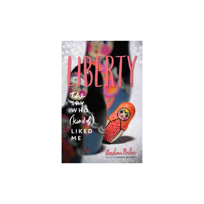 Liberty: The Spy Who Kind of Liked Me (Hardcover) (Andrea Portes)