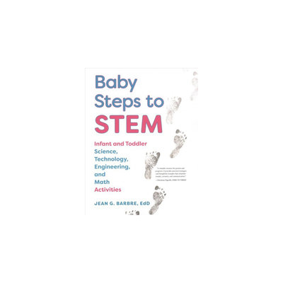 Baby Steps to Stem: Infant and Toddler Science, Technology, Engineering, and Math Activities