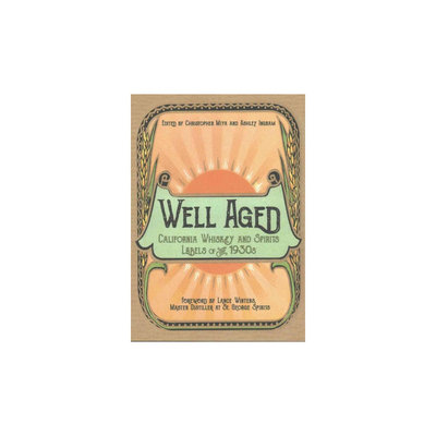 Well Aged: California Whiskey and Spirits Labels of the 1930s (Paperback)