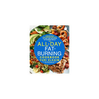 All-day Fat-burning Cookbook: Turbocharge Your Metabolism With More Than 125 Fast and Delicious