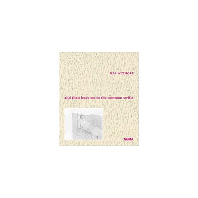 Kai Althoff: And Then Leave Me to the Common Swifts (Hardcover)