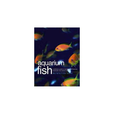 Aquarium Fish: A Definitive Guide to Identifying and Keeping Freshwater and Marine Fishes (Reprint)