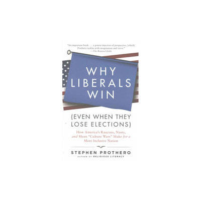 Why Liberals Win: How America's Raucous, Nasty, and Mean