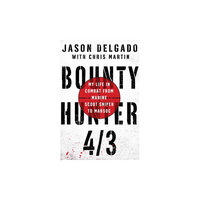 Bounty Hunter 4/3: From Combat As a Marine Scout Sniper to Marsoc's First Lead Sniper Instructor