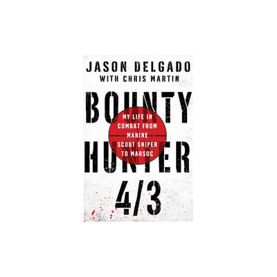 Bounty Hunter 4/3: From Combat As a Marine Scout Sniper to Marsoc's First Lead Sniper Instructor