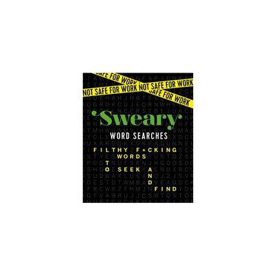 Not Safe for Work Sweary Word Searches: Four-letter Words to Seek and Find (Paperback) (Caitlin