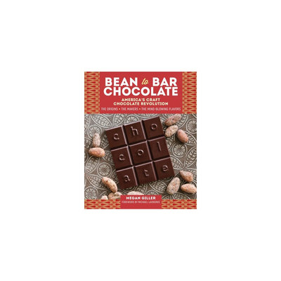 Bean-to-bar Chocolate: Celebrating the Process, the Makers, and the Mind-blowing Flavors Behind