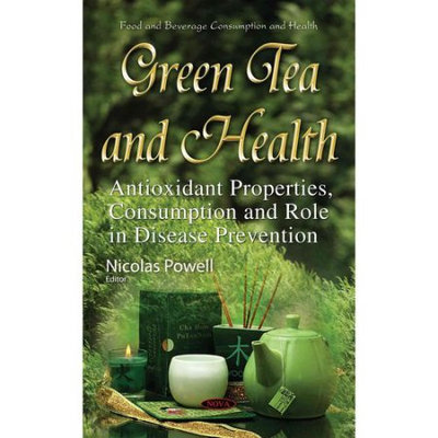 Green Tea and Health: Antioxidant Properties, Consumption and Role in Disease Prevention (Hardcover)