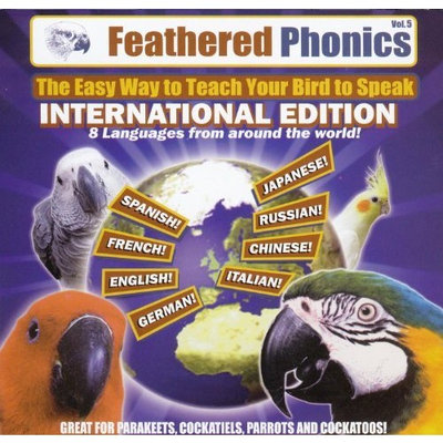 Feathered Phonics The Easy Way To Teach Your Bird To Speak Volume 5: The International Edition