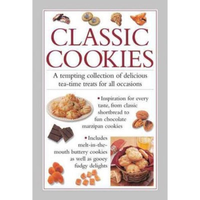 Classic Cookies : A Tempting Collection of Delicious Tea-Time Treats for All Occasions