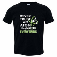 Texas Tees Brand: Never Trust An Atom Tshirt, Funny Toddler Clothes, Black Size 3