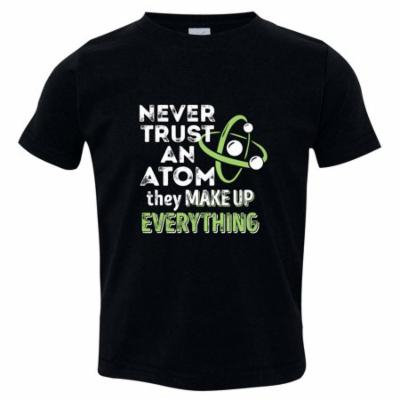 Texas Tees Brand: Never Trust An Atom Tshirt, Funny Toddler Clothes, Black Size 3