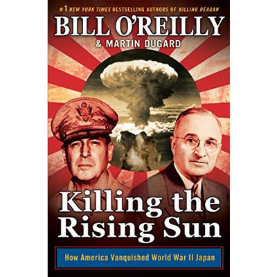 Killing the Rising Sun: How America Vanquished World War II Japan