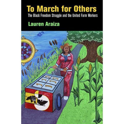 To March for Others: The Black Freedom Struggle and the United Farm Workers