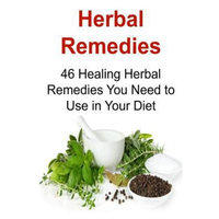 Createspace Publishing Herbal Remedies: 46 Healing Herbal Remedies You Need to Use in Your Diet: Herbal Remedies, Herbal Remedies Book, Herbal Remedies Guide, Herbal Remedies Recipes, Herbal Remedies Tips, Herbal Remedies Ideas