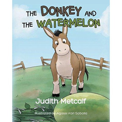 Page Publishing, Inc. The Donkey and the Watermelon
