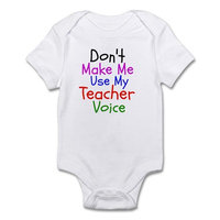 CafePress - Dont Make Me Use My Teacher Voice Body Suit - Baby Light Bodysuit