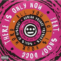 Fye THERE IS ONLY NOW / ALL YOU GOT IS YOUR WORD by SOULS OF MISCHIEF