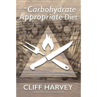 Katoa Health Publishing The Carbohydrate Appropriate Diet: Go beyond low-carb diets to lose weight fast, and improve energy and performance, without counting calories